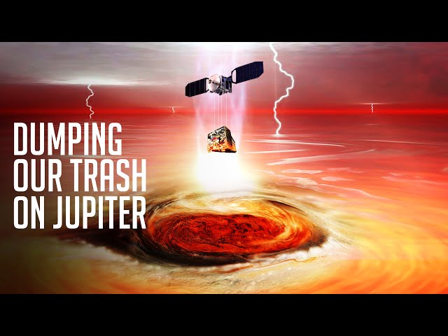 What If We Dumped Our Trash On Jupiter?