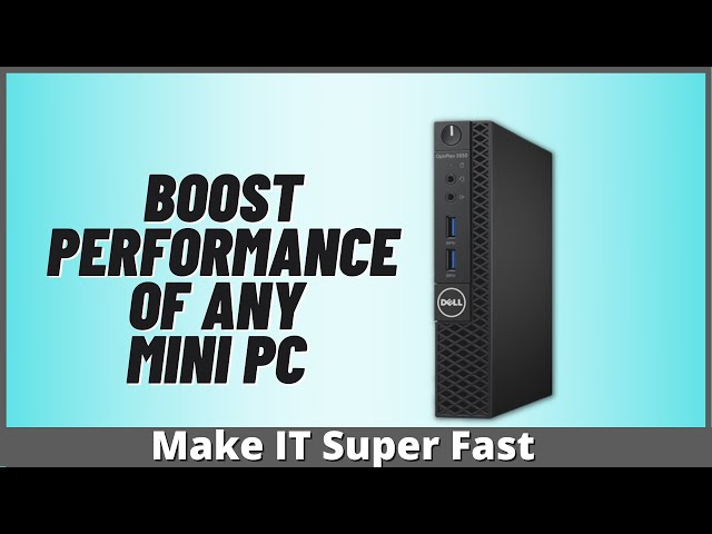 Boost Performance of Any Mini PC