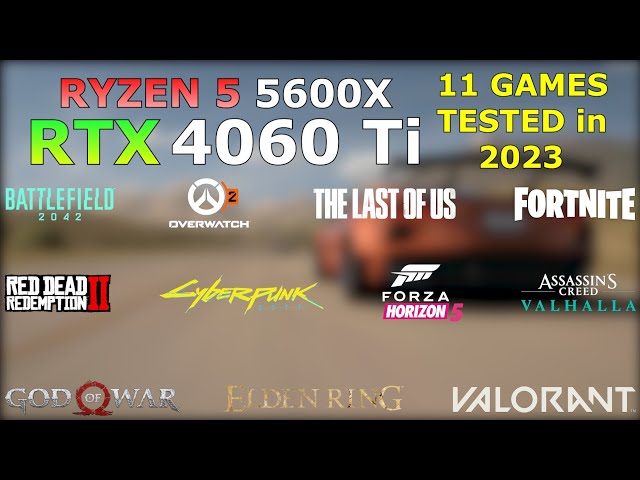 Ryzen 5 5600X RTX 4060 Ti  - Test in 11 Games in 2023 - best budget build?