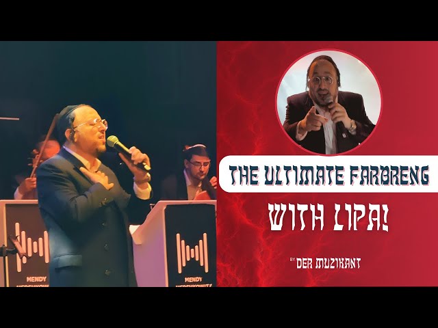 THE ULTIMATE FARBRENG: WITH LIPA SCHMELTZER 🔥🔥🔥