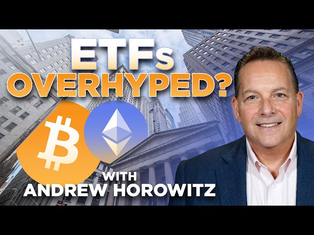 Bitcoin ETF Hype is Exaggerated? w/ Andrew Horowitz 🔥 Investment Advisor