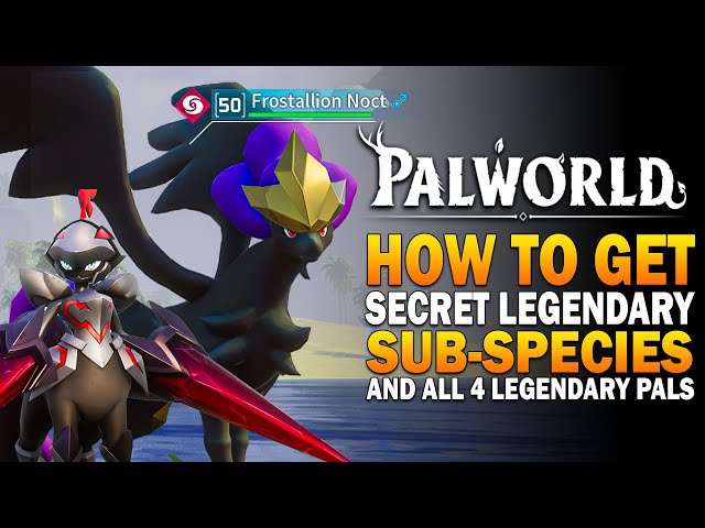 Palworld - Secret Legenday Sub-Species! How To Get All 4 Legendary Pals - Palworld Best Pals Guide