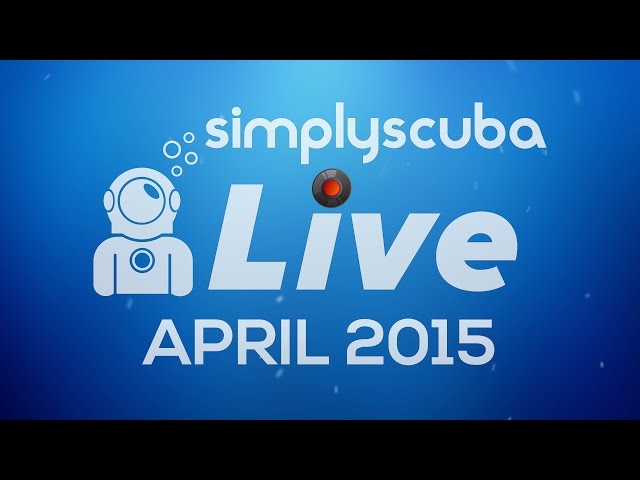 Simply Scuba LIVE - April 2015