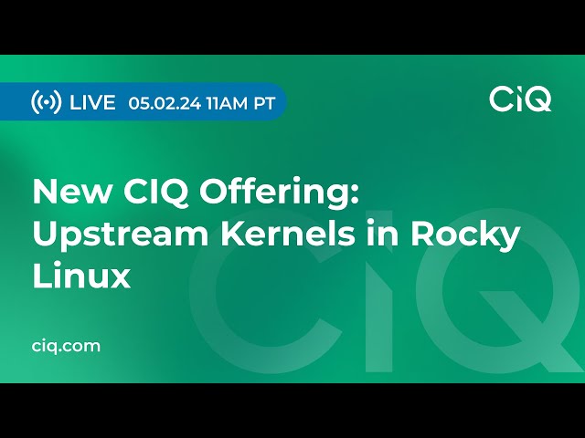 New CIQ Offering: Upstream Kernels in Rocky Linux
