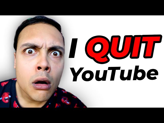 Why I Quit YouTube