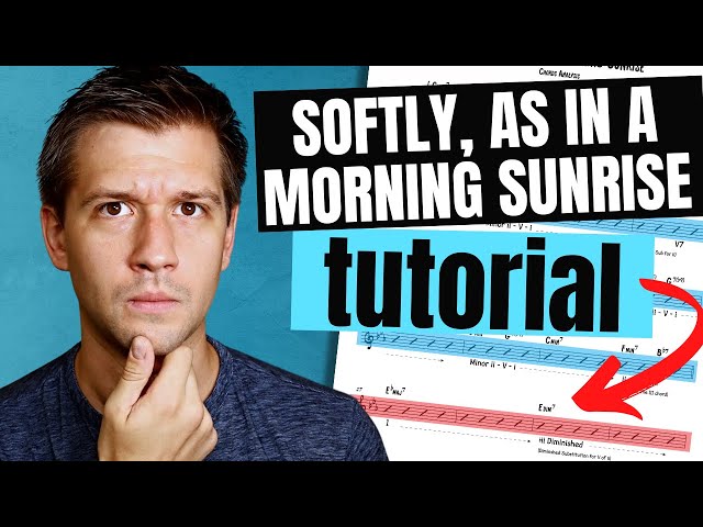 How to Learn Softly, As In A Morning Sunrise (Jazz Tutorial)