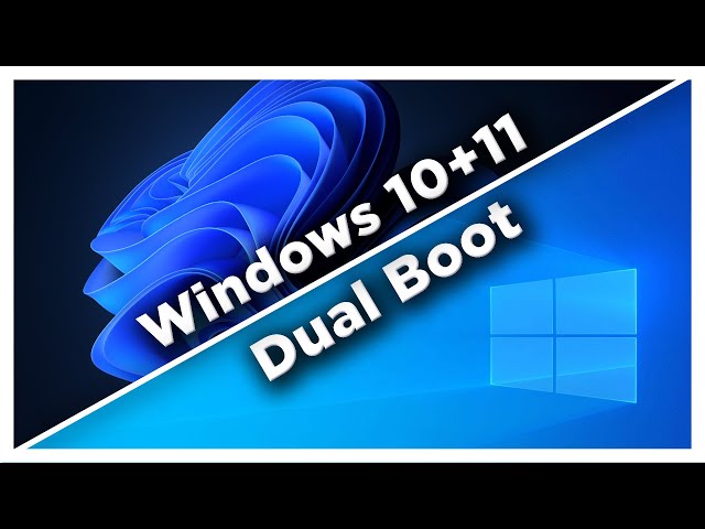 How To Dual Boot Windows 10 & Windows 11