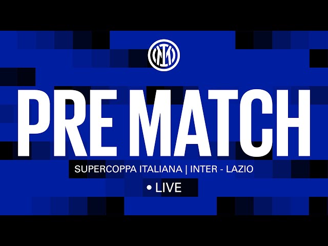 INTER - LAZIO | SUPERCOPPA ITALIANA  🔴 LIVE PRE MATCH on INTER TV ⚫🔵
