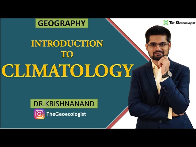 Introduction to Climatology |Nature and Scope of Climatology |Dr. Krishnanand