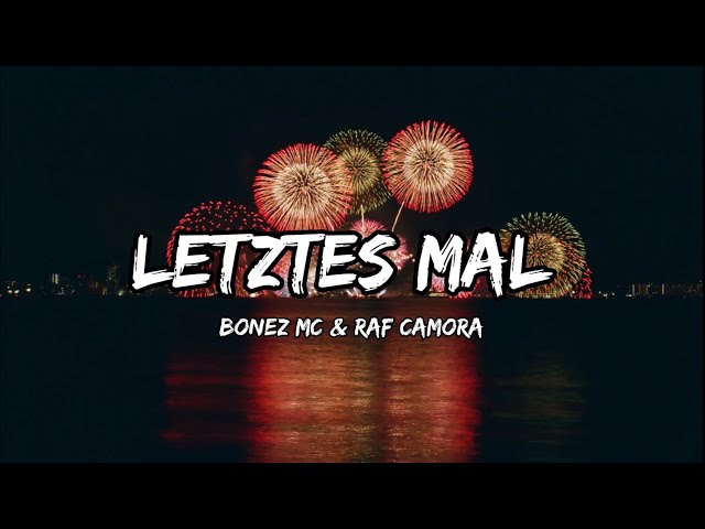 BONEZ MC & RAF CAMORA - Letztes Mal (Lyrics)