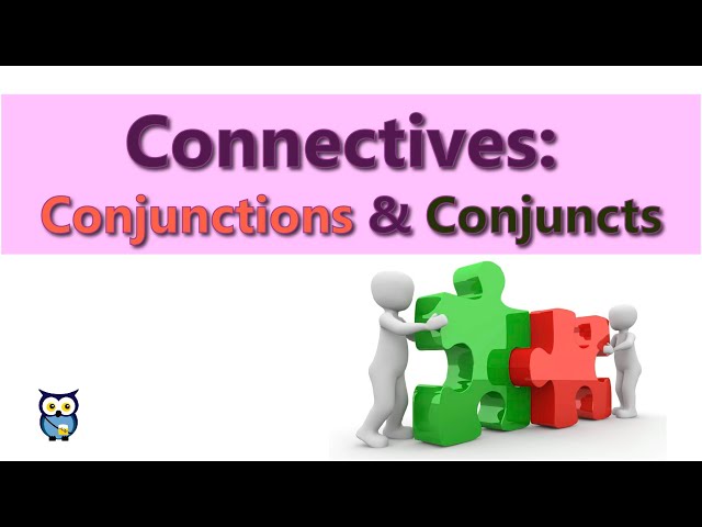 Connectives: Conjunctions and Conjuncts