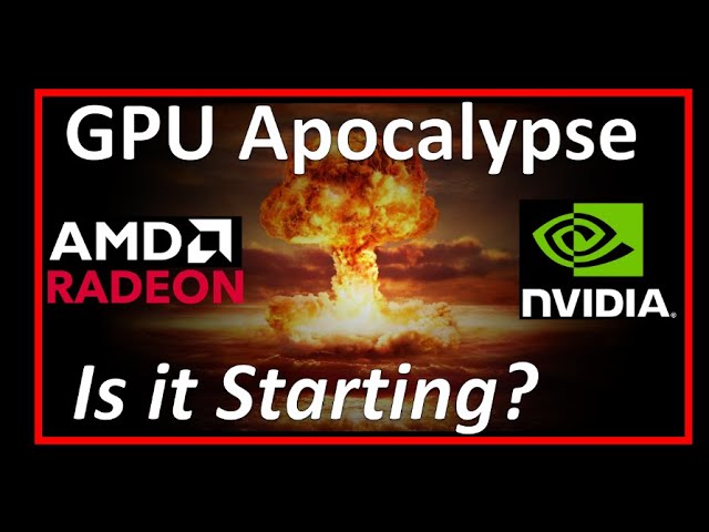 The GPU Apocalypse - Is it Starting?
