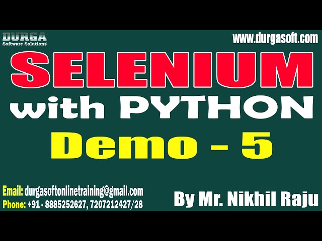 SELENIUM with PYTHON tutorials || Demo - 5 || by Mr. Nikhil Raju On 03-05-2024 @9AM IST