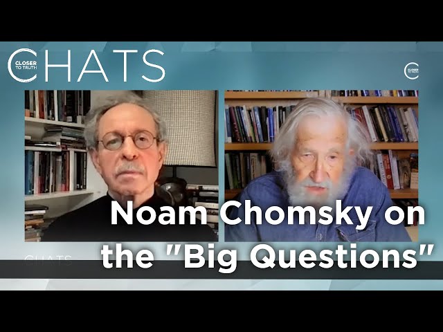 Noam Chomsky on the Big Questions (Part 4) | Closer To Truth Chats
