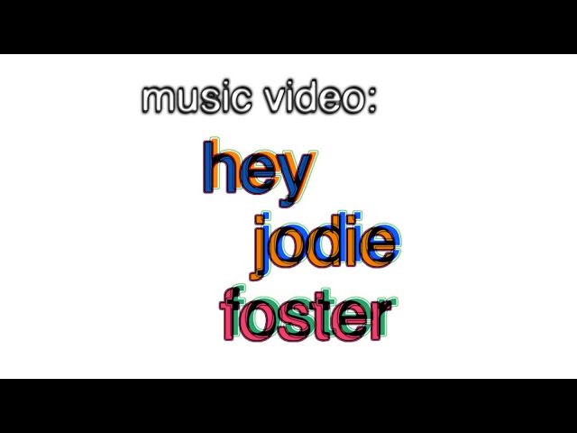 music video: hey jodie foster