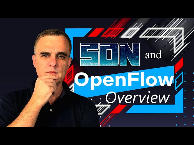 SDN and OpenFlow Overview - Open, API and Overlay based SDN
