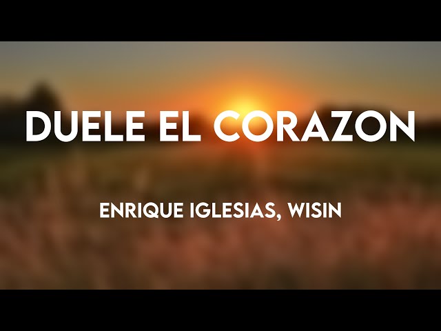 DUELE EL CORAZON - Enrique Iglesias, Wisin (Letra) 🍾