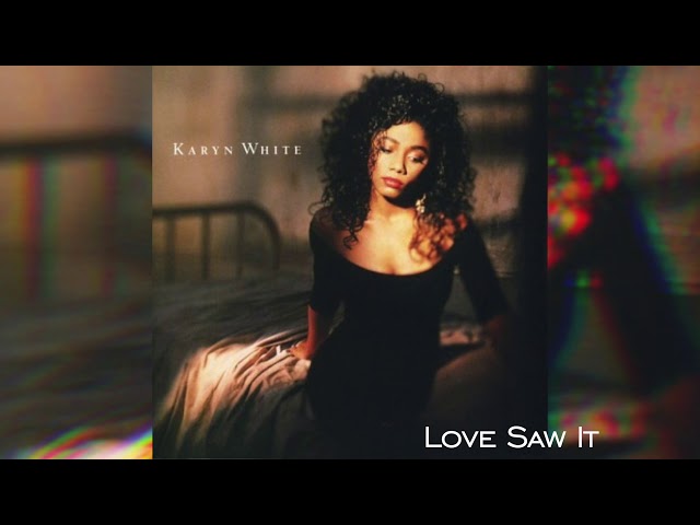 Karyn White- Love saw it