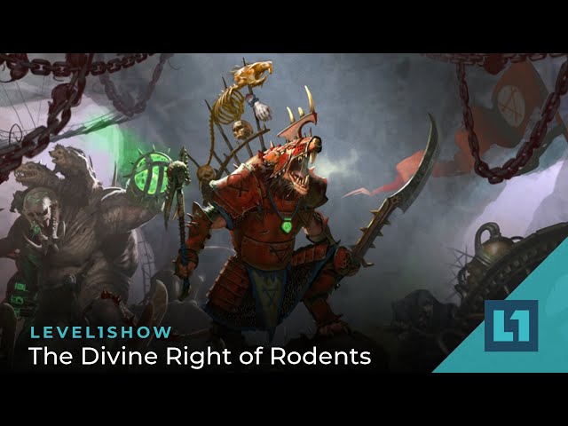 The Level1 Show April 7 2023: The Divine Right of Rodents