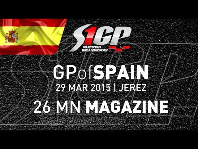 S1GP 2015 - ROUND 1: GP of SPAIN, Jerez - 26mn Magazine - Supermoto