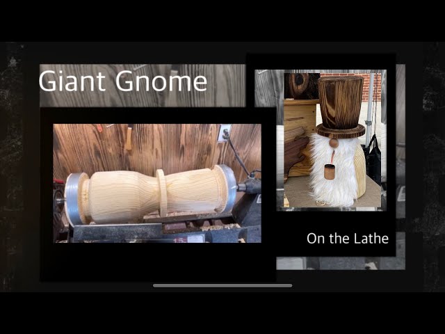 Woodturning - a Giant Gnome on the Lathe