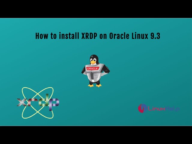 How to install Xrdp on Oracle Linux 9.3