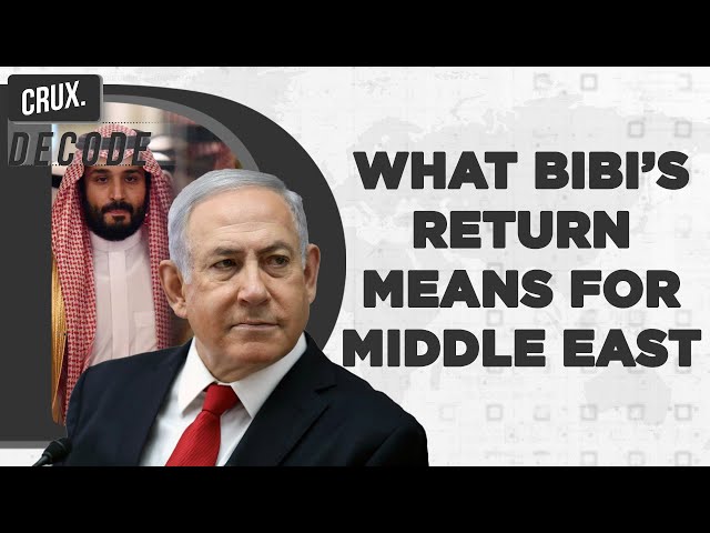 How Will Netanyahu’s Return As PM Impact Israel’s Ties With Iran, Saudi Arabia, Russia & US?