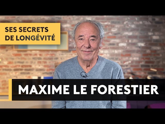 MAXIME LE FORESTIER - Ses secrets de longévité