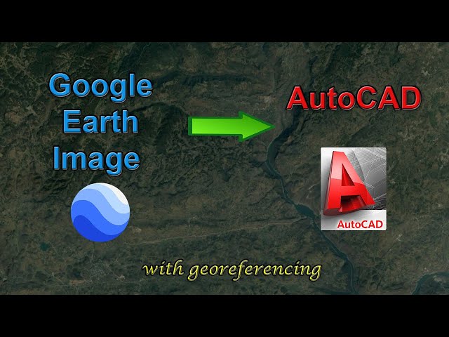 Adding a Google Earth Image to AutoCAD (and Georeferencing)