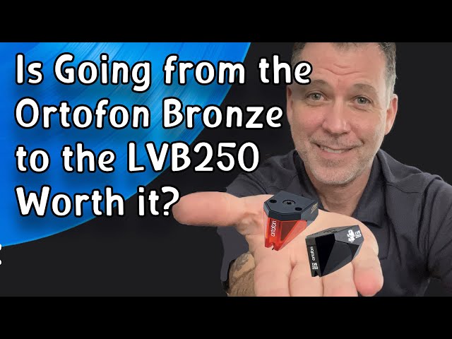 So I upgraded from the Ortofon Bronze to the Ortofon Black LVB250 and…