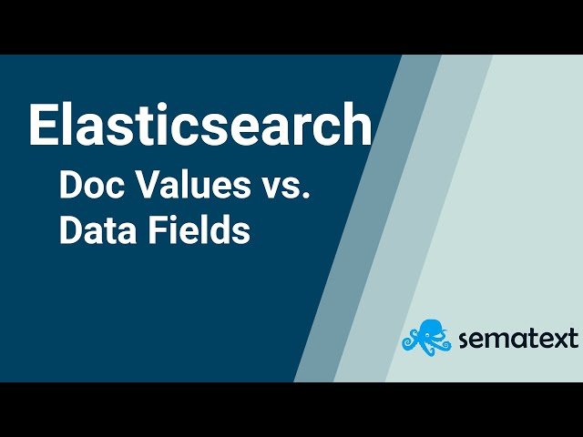 Field Data vs Doc Values | Understanding Elasticsearch Performance Issues