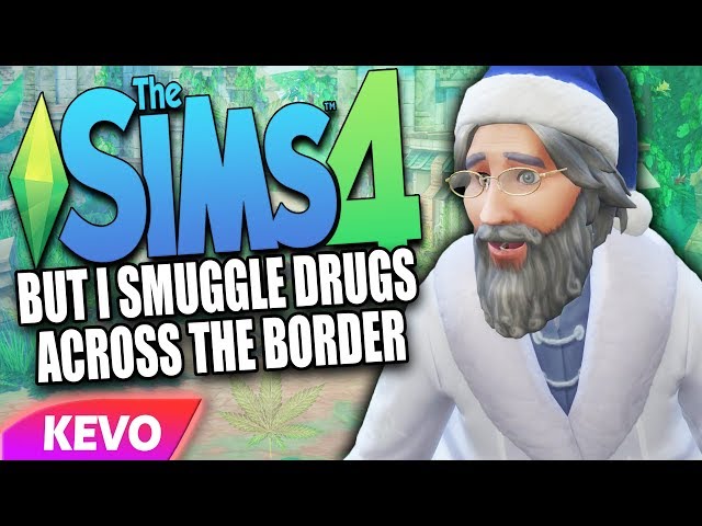 Sims 4 but I smuggle drugs over the border