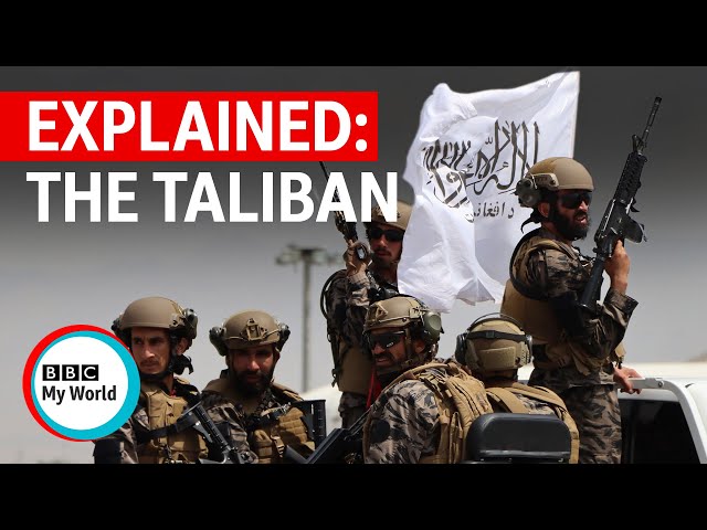 Afghanistan: Who are the Taliban and why are people concerned? - BBC My World