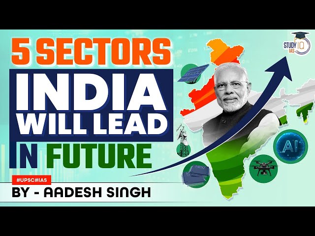 Five sectors India will dominate | Indian Economy | UPSC General Studies Paper 3