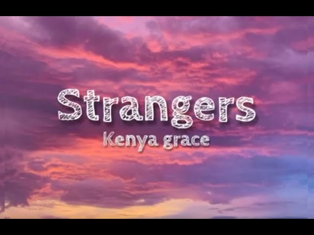 Strangers by Kenya Grace | Lyrics
