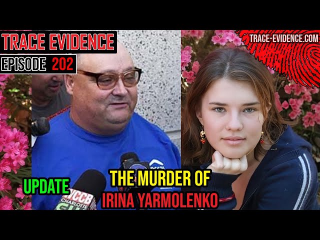 202 - UPDATE - The Murder of Irina Yarmolenko