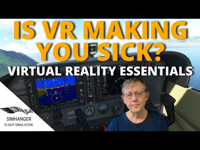 IS VR MAKING YOU SICK? | ESSENTIAL VR Part 2 | Flight Simulation | Managing Your Symptoms