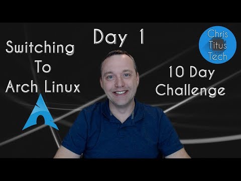 Switching to Arch Linux | Part 1 | 10 Day Challenge