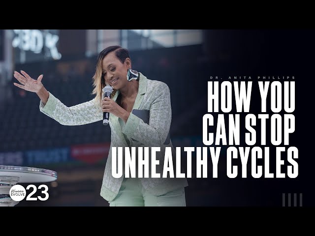 How You Can Stop Unhealthy Cycles X Dr. Anita Phillips