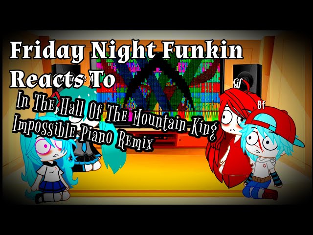 Friday Night Funkin Reacts To In The Hall Of The Mountain King (Impossible Piano Remix)