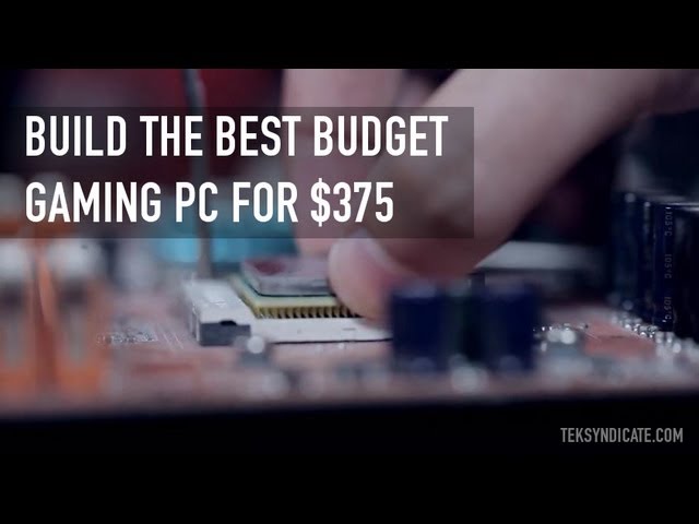 Build an Awesome Budget Gaming PC for $375 - August 2012