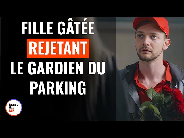 Fille Gâtée Rejetant Le Gardien Du Parking | @DramatizeMeFrance
