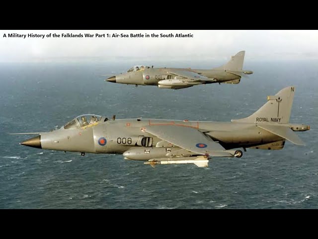 A Military History of the Falklands War Part 1: Air-Sea Battle in the South Atlantic