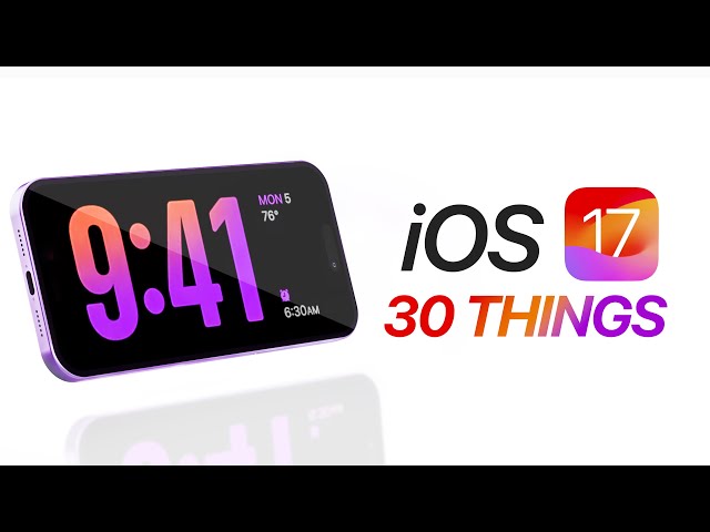 iOS 17 - 30 Things You NEED to Know!
