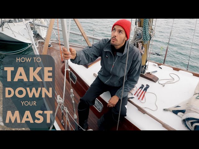 How to safely TAKE DOWN the MAST on a SAILBOAT