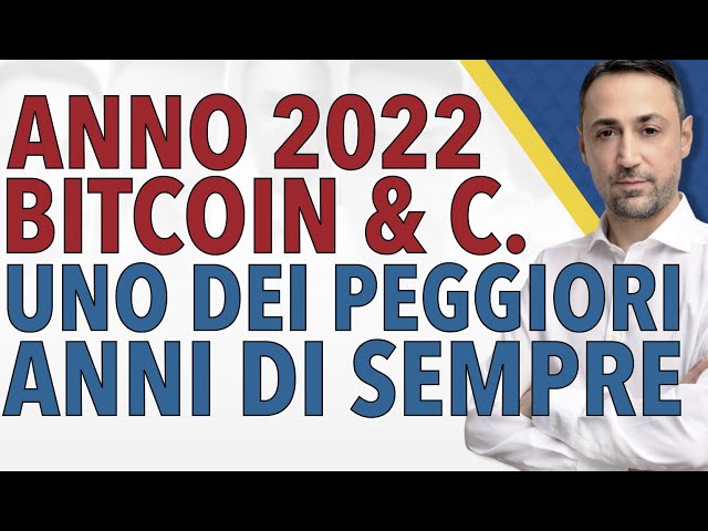 UNO DEI PEGGIORI ANNI DI SEMPRE: BITCOIN & CRYPTO 2022.