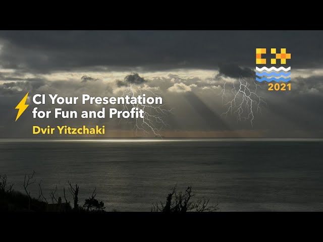 CI Your Presentation for Fun and Profit - Dvir Yitzchaki [ C++ on Sea 2021 ]