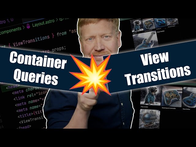 Create Jaw-Dropping UIs with Simple Animated View Transitions and Container Queries