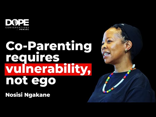 DOPE CONVERSATIONS: Nosisi Ngakane | No One Prepares You for Co-Parenting