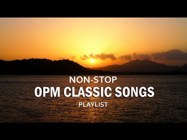 NONSTOP OPM CLASSIC : Most Requested OPM Classic Love Songs with Lyrics